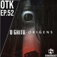 OtakeiraCast - EP.52 - O Grito: Origem de que ou de quem?