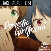OtakeiraCast - EP.4 Domestic na Kanojo feat Stefanny Senpai