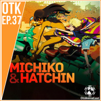 OtakeiraCast - EP.37 - Vai, Malandro, vai mexendo com a Hatchin!