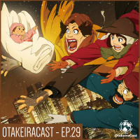 OtakeiraCast - EP.29 - Quem roubou o natal de Tokyo Godfathers?
