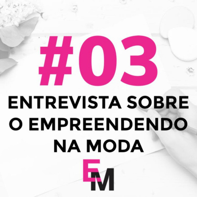 Empreendendo Na Moda Podcast
