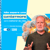 Você só muda quando acontece uma CATÁSTROFE? Os 4 passos para se proteger!