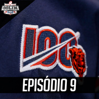 Episódio 9 - Fim do Horário de Verão, Bears Comemorando 100 Anos e Raphael da Cruz!