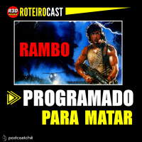 RAMBO: PROGRAMADO PARA MATAR (Rambo First Blood) | RoteiroCast