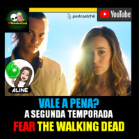 VALE A PENA Assistir A 2ª Temporada de FEAR TWD? ANÁLISE / RoteiroCast