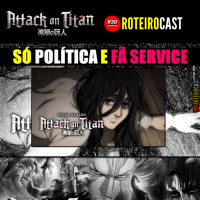 Shingeki no Kyojin - S04 E04 - De uma Mão à Outra | ANÁLISE EP#63 | RoteiroCast