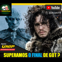 Já superamos o FINAL de Game Of Thrones? RoteiroCast -Rádio #05