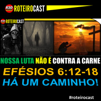 O Mundo Espiritual - NOSSA LUTA NÃO É CONTRA AS PESSOAS | RoteiroCast PODCAST