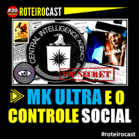 MK ULTRA, CIA, LSD, Guerra Fria e Controle Social | Calvin, Master e Torres | RoteiroCast