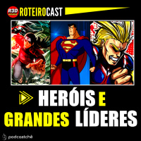 Heróis e Grandes Líderes | Calvin, Master e Gustavo | RoteiroCast