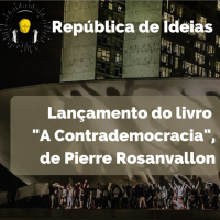 #075 - Lançamento A contrademocracia, de Pierre Rosanvallon