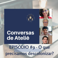 #096 Conversas de Ateliê - Urbanidade gospel / O que é preciso descolonizar? #009