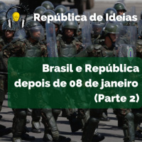 #079 - Brasil e República depois de 08 de janeiro (Parte 2)