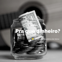 #059 Pra quê dinheiro?