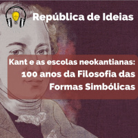 #097 Lançamento do dossiê Kant e as escolas neokantianas: 100 anos da Filosofia das Formas Simbólicas