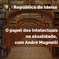 #070 O papel dos intelectuais na atualidade - Aula de André Magnelli na UFSB