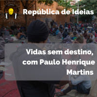 #067 Vidas sem destino, com Paulo Henrique Martins