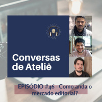 #148 Conversas de Ateliê - Como anda o mercado editorial? #46