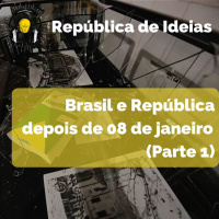 #078 - Brasil e República depois de 08 de janeiro (Parte 1)