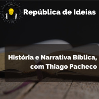 #065 História e Narrativa Bíblica, com Thiago Pacheco