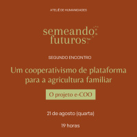 #132 Semeando futuros. Um cooperativismo de plataforma para a agricultura familiar: O projeto e-COO #002