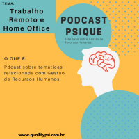 Podcast Psique: Trabalho Remoto e Home Office