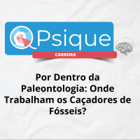 Por Dentro da Paleontologia: Onde Trabalham os Caçadores de Fósseis?