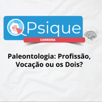 Paleontologia: Profissão, Vocação ou os Dois?