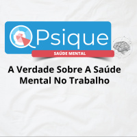 A Verdade Sobre A Saúde Mental No Trabalho