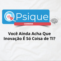 Você Ainda Acha Que Inovação É Só Coisa de TI?