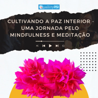 Cultivando A Paz Interior - Uma Jornada Pelo Mindfulness e Meditação