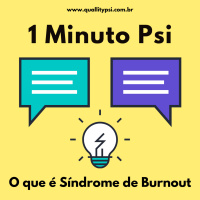 1 Minuto Psi: O que é Síndrome de Burnout ou Síndrome