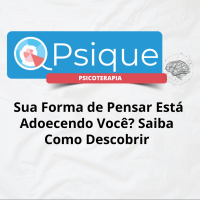 Sua Forma de Pensar Está Adoecendo Você? Saiba Como Descobrir