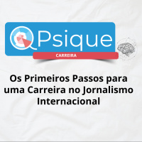 Os Primeiros Passos para uma Carreira no Jornalismo Internacional