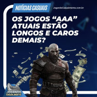 Notícias Casuais - Os jogos “AAA” atuais estão longos e caros demais?