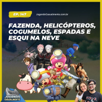 Jogando Casualmente #147 - Fazenda, helicópteros, cogumelos, espadas e esqui na neve