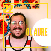 #22 | Oi, Aure