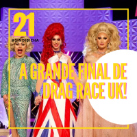 Sindibicha #21 | A grande final de Drag Race UK