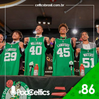 PodCeltics #86 (27/jun): Draft e Free Agency (com @CeltaoBrasil e @oJotaPlays)
