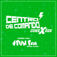 Centro de Comando ConeXões 03 - 4 Fun Fest