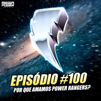 Centro de Comando 100 - Por que amamos Power Rangers?