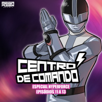 Centro de Comando Especial - Hyperforce (Episódios 11 a 13)