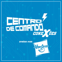 Centro de Comando ConeXões 02 - Hasbro Brasil