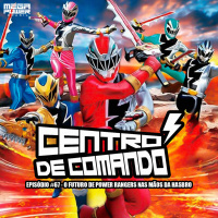 Centro de Comando 67 - O futuro de Power Rangers nas mãos da Hasbro!