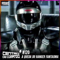 Centro de Comando 120 - A Queda do Ranger Fantasma!
