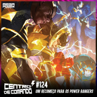 Centro de Comando 124 - Um Recomeço para os Power Rangers!