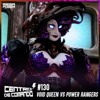 Centro de Comando 130 - Void Queen vs Power Rangers!