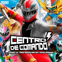 Centro de Comando 54 - Power Rangers Dino Fury e outras novidades