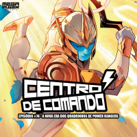 Centro de Comando 74 - A Nova Era dos Quadrinhos de Power Rangers!
