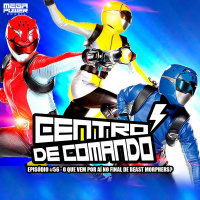 Centro de Comando 56 - O que vem por aí no final de Beast Morphers?